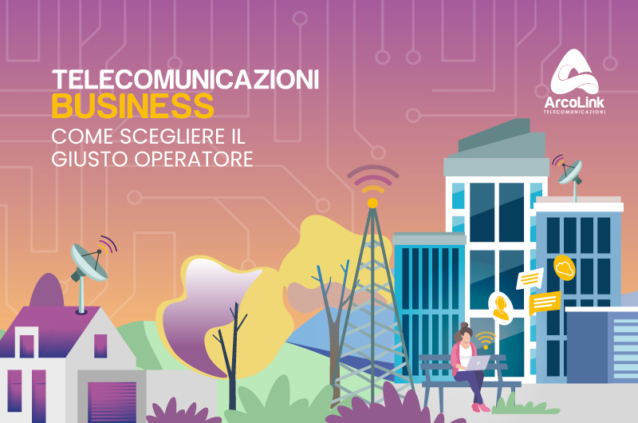 Come scegliere un operatore di telecomunicazione Business